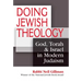 Doing Jewish Theology: God, Torah & Israel in Modern Judaism