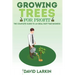 Growing Trees for Profit: The Complete Guide to an Ideal Part-Time Business