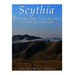 Scythia: The History and Legacy of the Scythians