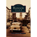 Bangor Volume II: The Twentieth Century