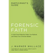 Forensic Faith Participant's Guide: A Homicide Detective Makes the Case for a More Reasonable, Evidential Christian Faith