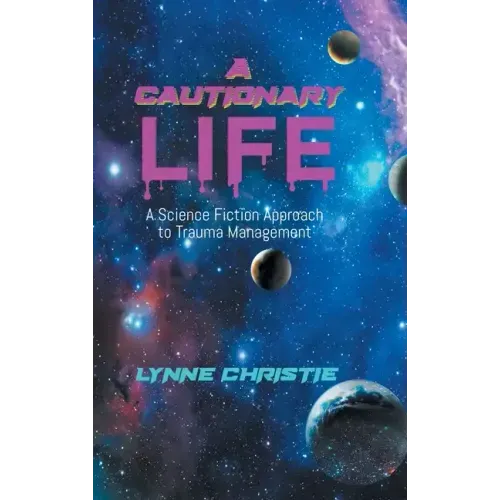 A Cautionary Life: A Science Fiction Approach to Trauma Management