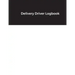 Delivery Driver Logbook: Keep Track of Deliveries, Trips, Mileage, Times And Dates, Perfect For DoorDash & Instacart Drivers, Road Travel, Logb