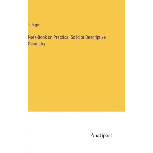 Note-Book on Practical Solid or Descriptive Geometry