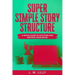 Super Simple Story Structure: A Quick Guide To Plotting And Writing Your Novel