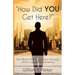 How Did You Get Here?: One Black Man's Journey through White Corporate America