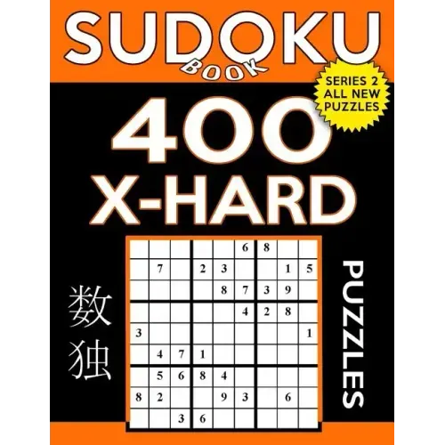 Sudoku Book 400 Extra Hard Puzzles: Sudoku Puzzle Book With Only One Level of Difficulty