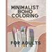 Minimalist Boho Coloring Book: For teens and adults