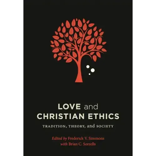 Love and Christian Ethics: Tradition, Theory, and Society