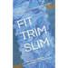 Fit Trim Slim: The Easiest and Most Sustainable Way to Lose Weight