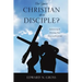 Are You a Christian or a Disciple?