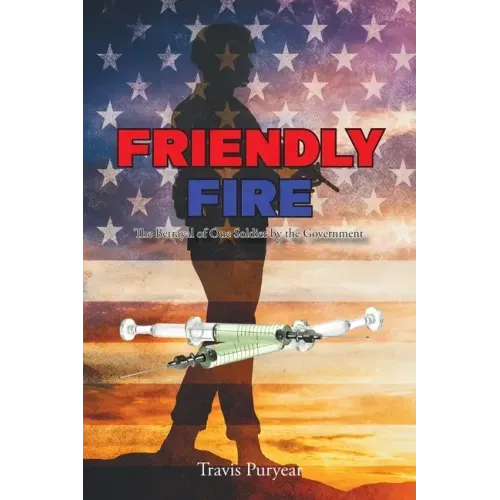 Friendly Fire: The Betrayal of One Soldier by the Government