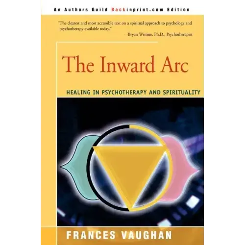 The Inward Arc: Healing in Psychotherapy and Spirituality