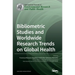 Bibliometric Studies and Worldwide Research Trends on Global Health