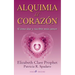 Alquimia del corazon: Como dar y recibir mas amor