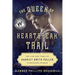 The Queen of Heartbreak Trail: The Life and Times of Harriet Smith Pullen, Pioneering Woman