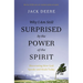 Why I Am Still Surprised by the Power of the Spirit: Discovering How God Speaks and Heals Today