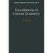 Foundations of Convex Geometry