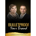 BULLETPROOF Your Brand