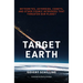 Target Earth: Meteorites, Asteroids, Comets, and Other Cosmic Intruders That Threaten Our Planet