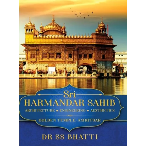 Sri Harmandar Sahib: Architecture - Engineering - Aesthetics (Golden Temple, Amritsar)