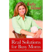 Real Solutions for Busy Moms: Your Guide to Success and Sanity