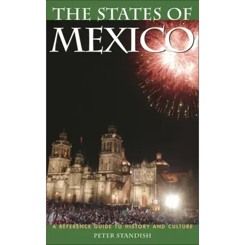 The States of Mexico: A Reference Guide to History and Culture