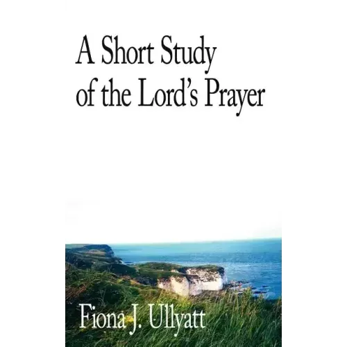 A Short Study of the Lord's Prayer