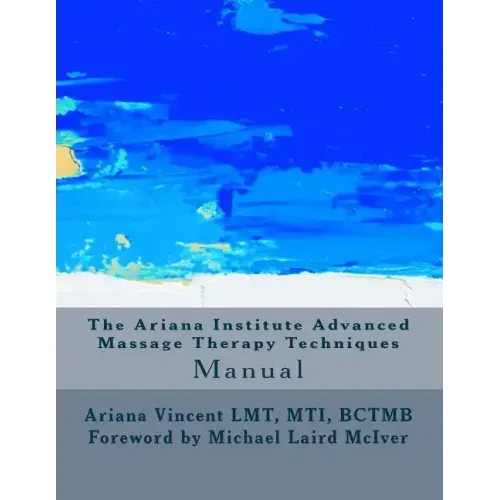 The Ariana Institute Advanced Massage Therapy Techniques: Manual
