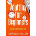 Adulting for Beginners - Life Skills for Adult Children, Teens, High School and College Students The Grown-up's Survival Gift