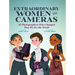Extraordinary Women with Cameras: 35 Photographers Who Changed How We See the World