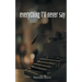 Everything I'll never say
