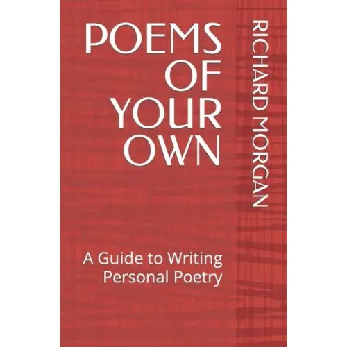 Poems of Your Own: A Guide to Writing Personal Poetry
