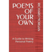 Poems of Your Own: A Guide to Writing Personal Poetry