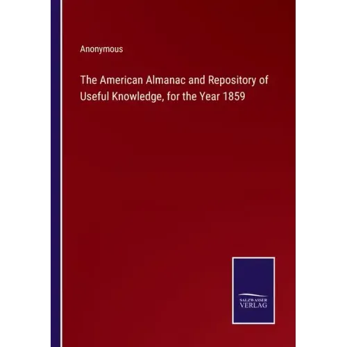 The American Almanac and Repository of Useful Knowledge, for the Year 1859