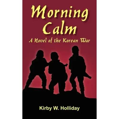 Morning Calm: A Novel of the Korean War