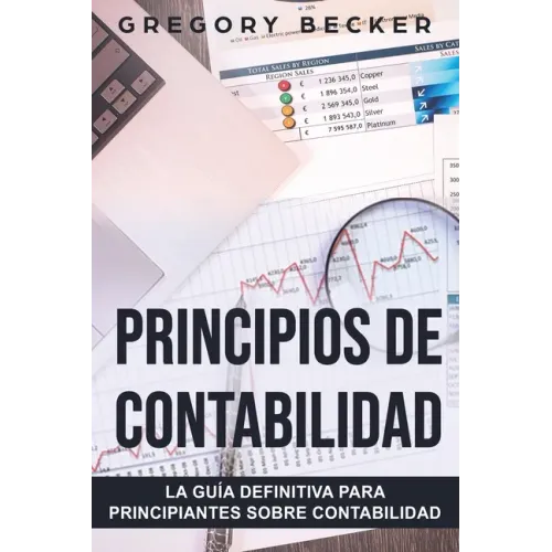 Principios de contabilidad: La guía definitiva para principiantes sobre contabilidad