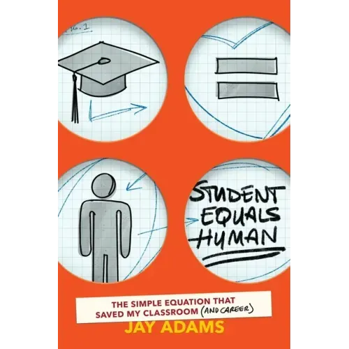 Student Equals Human: The Simple Equation that Saved My Classroom (and Career)