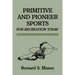 Primitive and Pioneer Sports for Recreation Today
