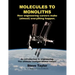 Molecules to Monoliths How Engineering Careers Make (Almost) Everything Happen.: An Introduction to Engineering. the Ultimate Multiple Choice Career.