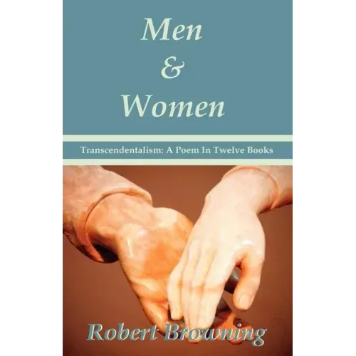 Men And Women by Robert Browning: Transcendentalism: A Poem In Twelve Books - Special Edition