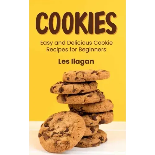 Cookies: Easy and Delicious Cookie Recipes for Beginners