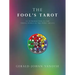The Fool's Tarot: An Introduction to the Triune World of the Three Arcana