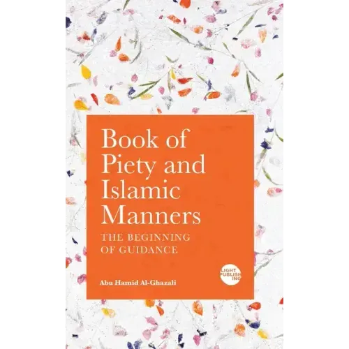 Book of Piety and Islamic Manners: The Beginning of Guidance