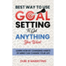 Best Way To Use Goal Setting To Get ANYTHING You Want!: Learn how by changing habits of mind can change your life