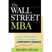 The Wall Street MBA: Your Personal Crash Course in Corporate Finance