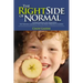 The Right Side of Normal: Understanding and Honoring the Natural Learning Path for Right-Brained Children