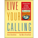 Live Your Calling: A Practical Guide to Finding and Fulfilling Your Mission in Life