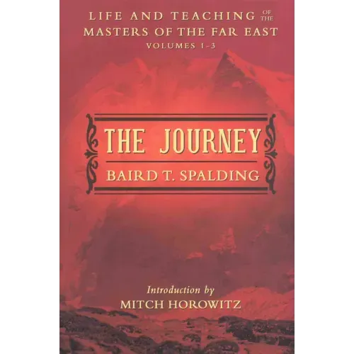 The Journey: Life and Teaching of the Masters of the Far East Volumes 1-3 (a Single Edition)