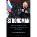 The Strongman: Vladimir Putin and the Struggle for Russia
